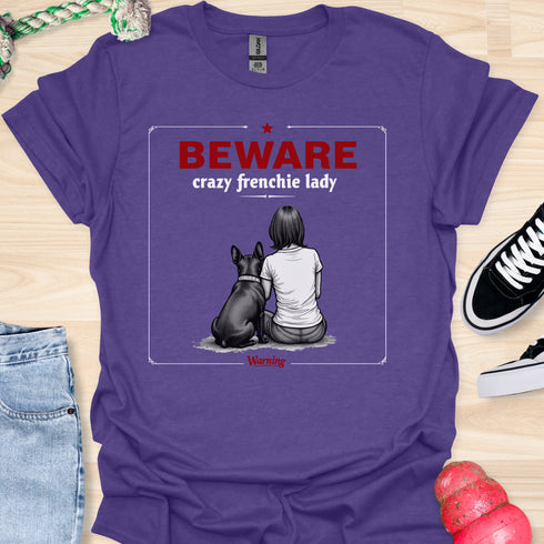 Beware crazy frenchie lady - V3 - Sit Cute Love T-Shirt